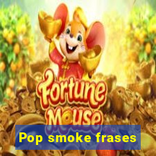 Pop smoke frases